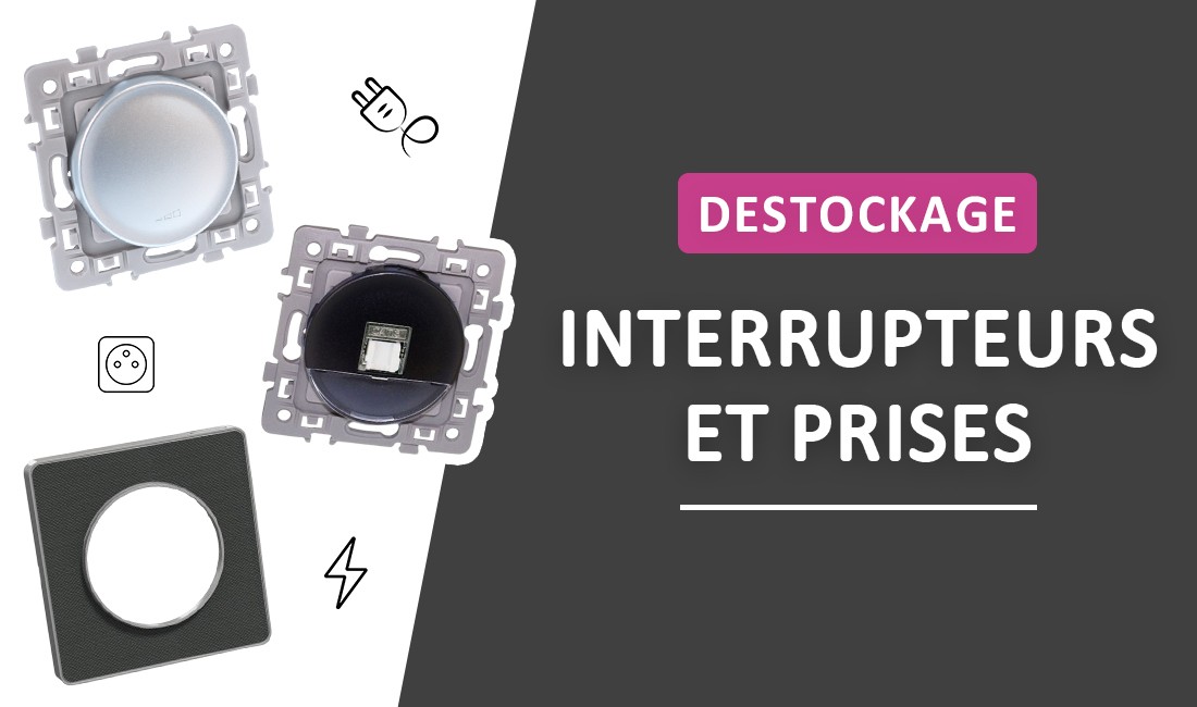 Destockage - Interrupteurs et prises